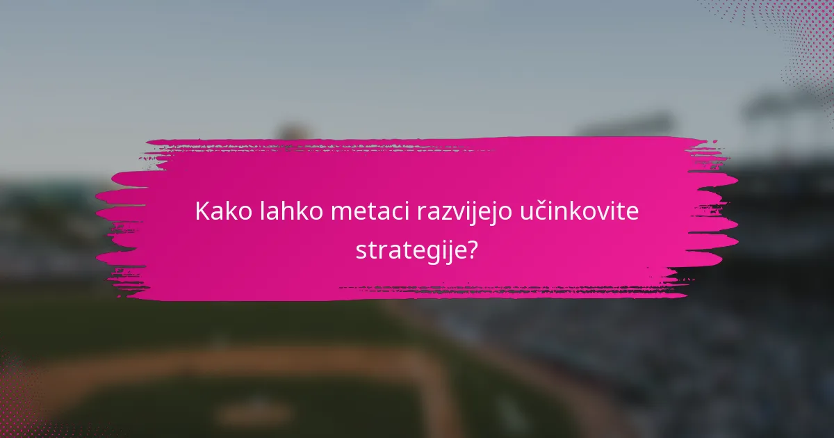 Kako lahko metaci razvijejo učinkovite strategije?