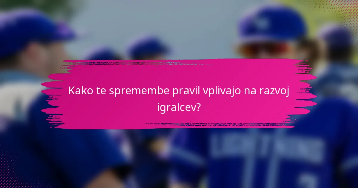 Kako te spremembe pravil vplivajo na razvoj igralcev?