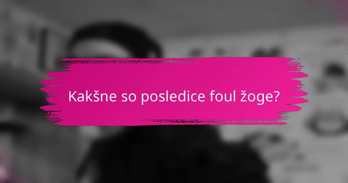 Kakšne so posledice foul žoge?