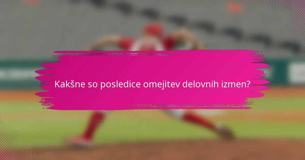 Kakšne so posledice omejitev delovnih izmen?