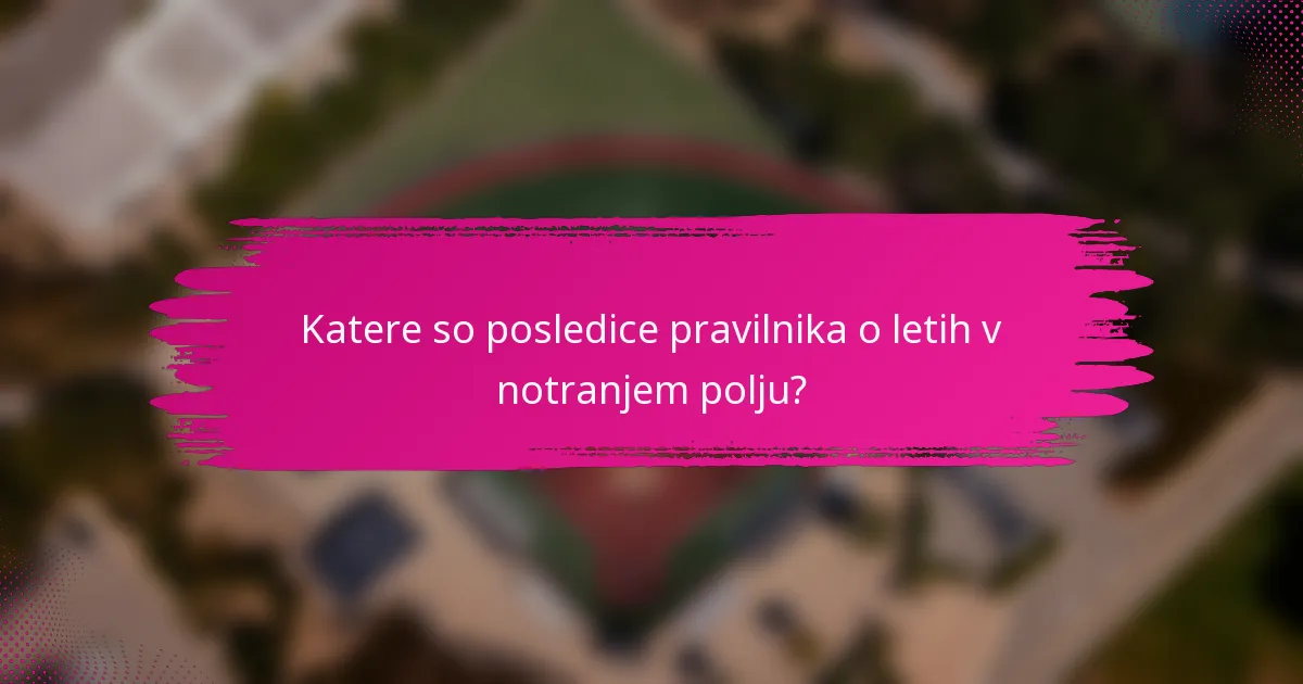 Katere so posledice pravilnika o letih v notranjem polju?