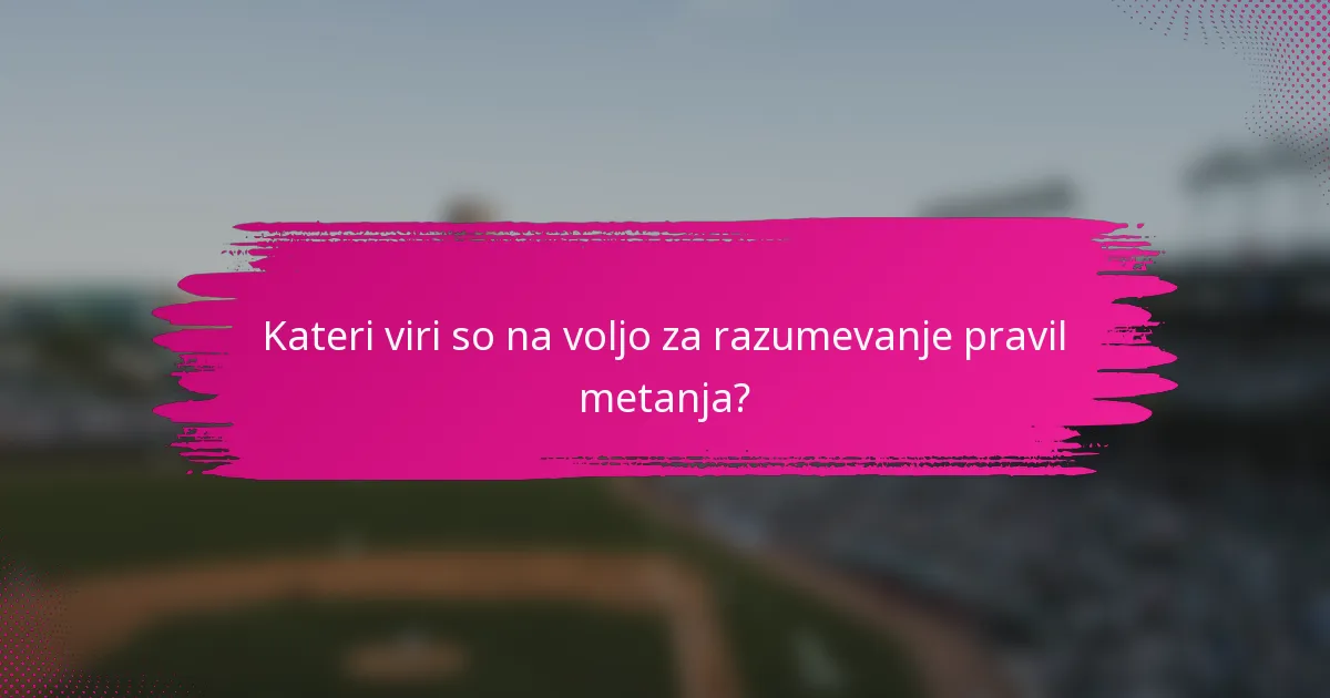Kateri viri so na voljo za razumevanje pravil metanja?